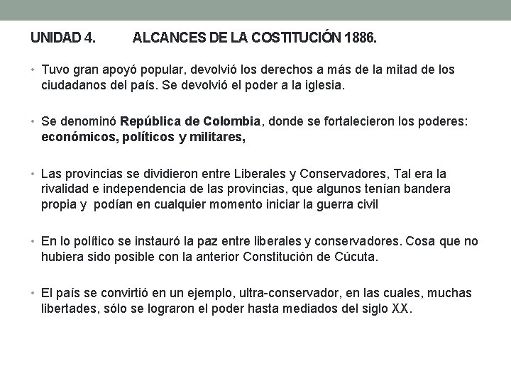 UNIDAD 4. ALCANCES DE LA COSTITUCIÓN 1886. • Tuvo gran apoyó popular, devolvió los