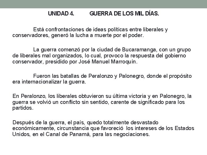 UNIDAD 4. GUERRA DE LOS MIL DÍAS. Está confrontaciones de ideas políticas entre liberales