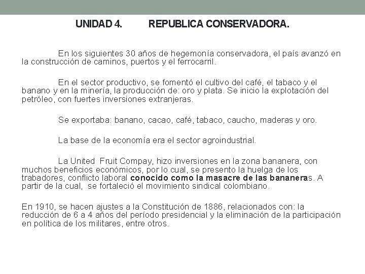 UNIDAD 4. REPUBLICA CONSERVADORA. En los siguientes 30 años de hegemonía conservadora, el país