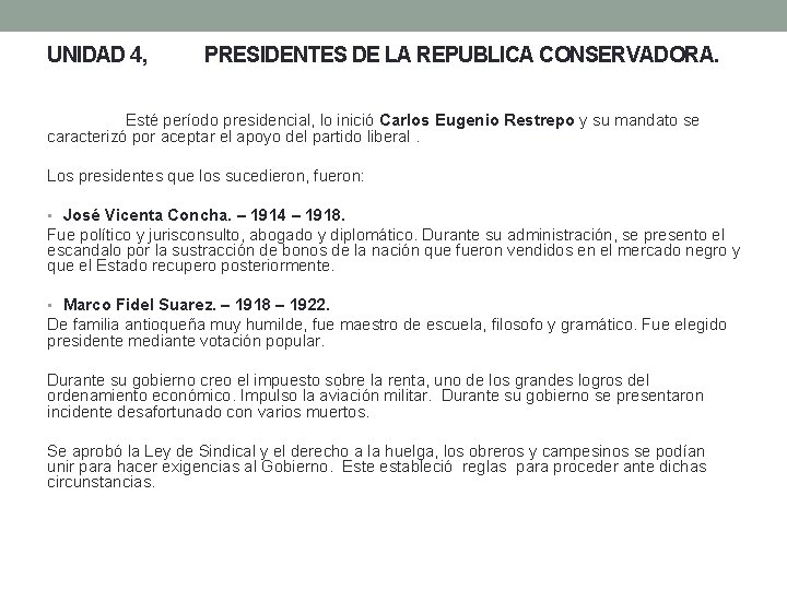 UNIDAD 4, PRESIDENTES DE LA REPUBLICA CONSERVADORA. Esté período presidencial, lo inició Carlos Eugenio