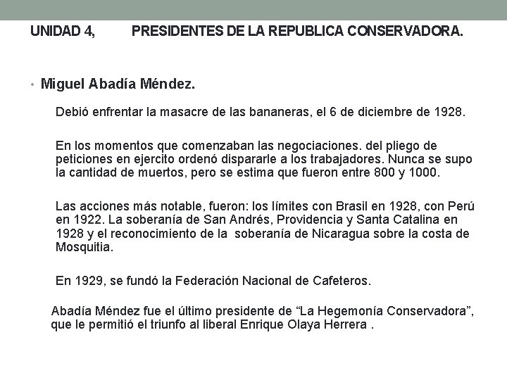 UNIDAD 4, PRESIDENTES DE LA REPUBLICA CONSERVADORA. • Miguel Abadía Méndez. Debió enfrentar la