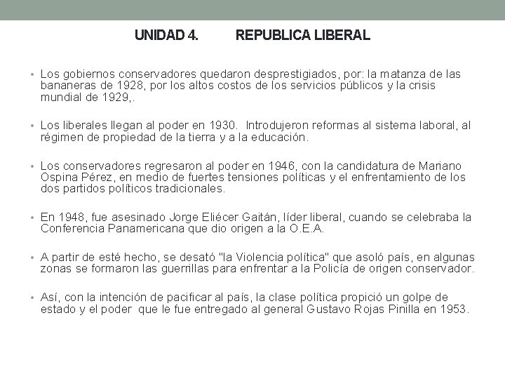 UNIDAD 4. REPUBLICA LIBERAL • Los gobiernos conservadores quedaron desprestigiados, por: la matanza de