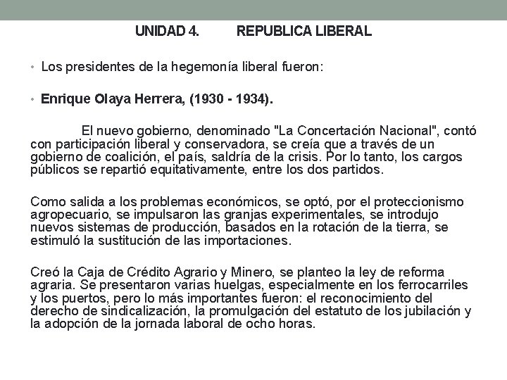 UNIDAD 4. REPUBLICA LIBERAL • Los presidentes de la hegemonía liberal fueron: • Enrique
