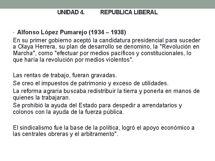 UNIDAD 4. REPUBLICA LIBERAL • Alfonso López Pumarejo (1934 – 1938) En su primer