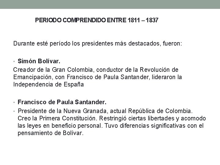 PERIODO COMPRENDIDO ENTRE 1811 – 1837 Durante esté período los presidentes más destacados, fueron: