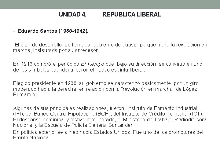 UNIDAD 4. REPUBLICA LIBERAL • Eduardo Santos (1938 -1942). El plan de desarrollo fue