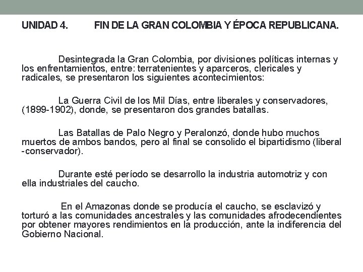 UNIDAD 4. FIN DE LA GRAN COLOMBIA Y ÉPOCA REPUBLICANA. Desintegrada la Gran Colombia,