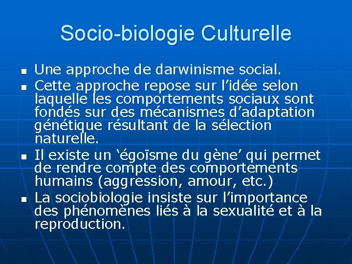 Socio-biologie Culturelle n n Une approche de darwinisme social. Cette approche repose sur l’idée