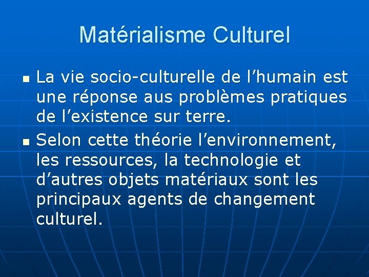 Matérialisme Culturel n n La vie socio-culturelle de l’humain est une réponse aus problèmes