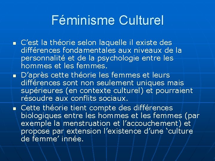 Féminisme Culturel n n n C’est la théorie selon laquelle il existe des différences