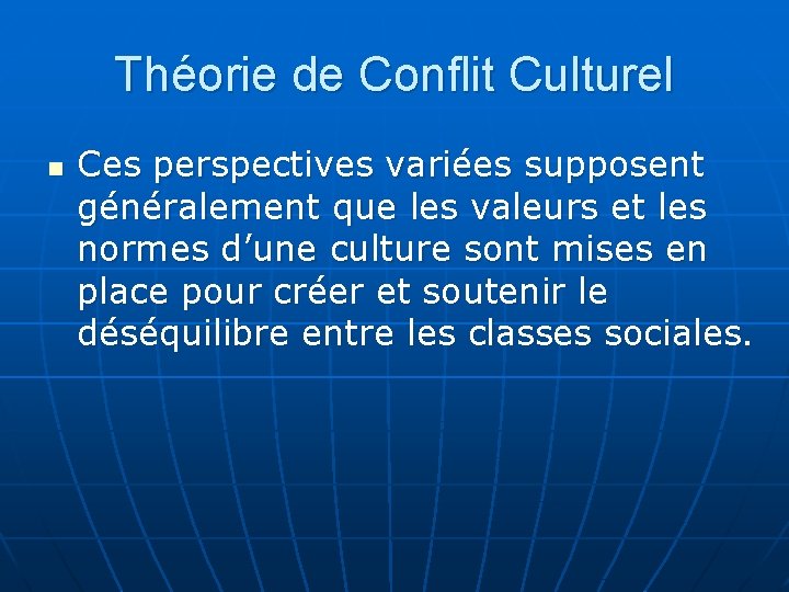 Théorie de Conflit Culturel n Ces perspectives variées supposent généralement que les valeurs et