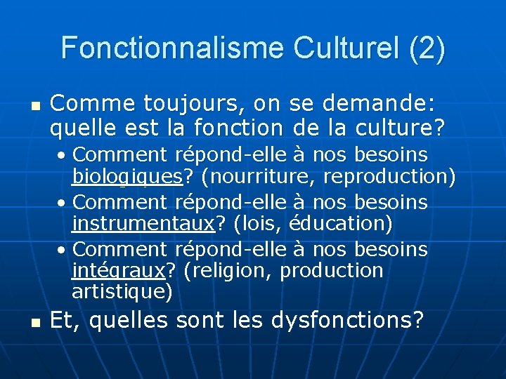 Fonctionnalisme Culturel (2) n Comme toujours, on se demande: quelle est la fonction de