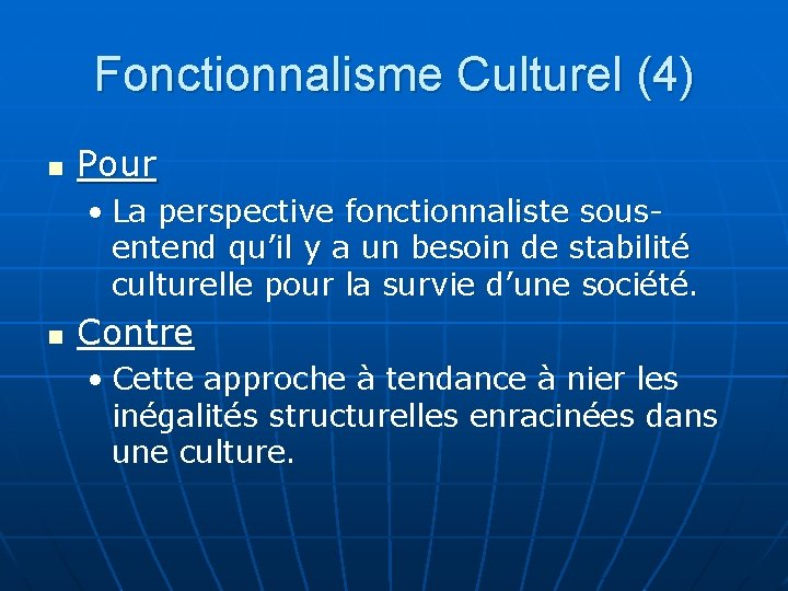 Fonctionnalisme Culturel (4) n Pour • La perspective fonctionnaliste sousentend qu’il y a un