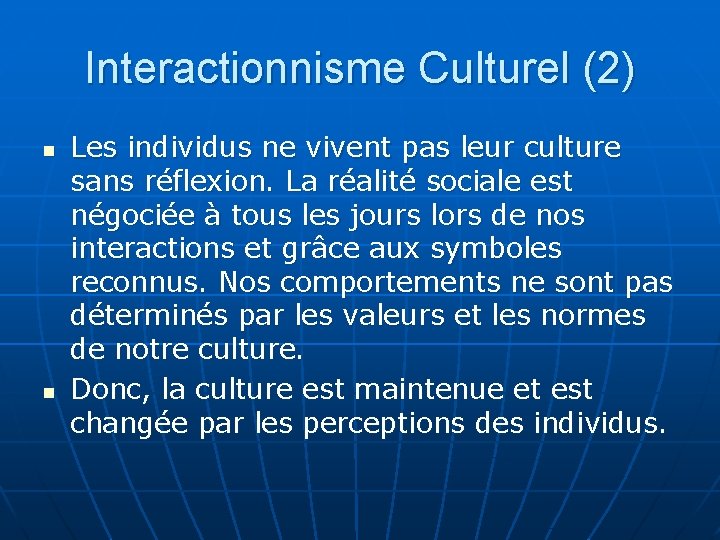 Interactionnisme Culturel (2) n n Les individus ne vivent pas leur culture sans réflexion.