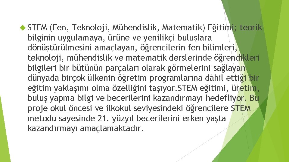  STEM (Fen, Teknoloji, Mühendislik, Matematik) Eğitimi; teorik bilginin uygulamaya, ürüne ve yenilikçi buluşlara