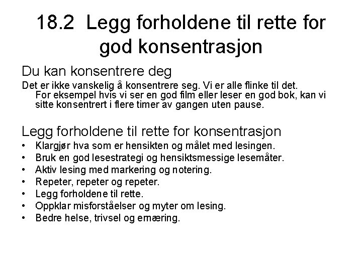 18. 2 Legg forholdene til rette for god konsentrasjon Du kan konsentrere deg Det