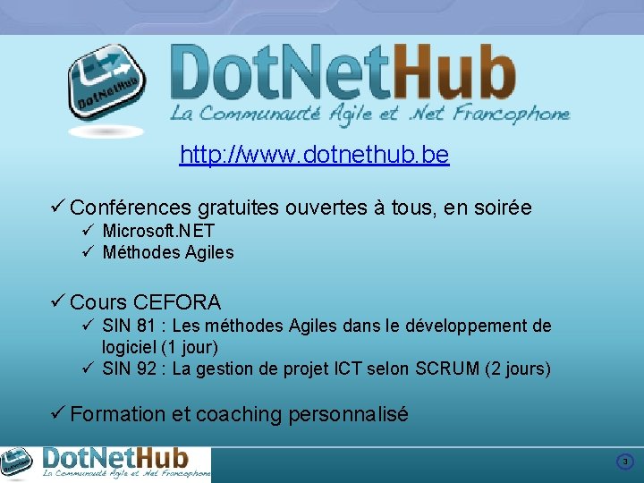 http: //www. dotnethub. be ü Conférences gratuites ouvertes à tous, en soirée ü Microsoft.