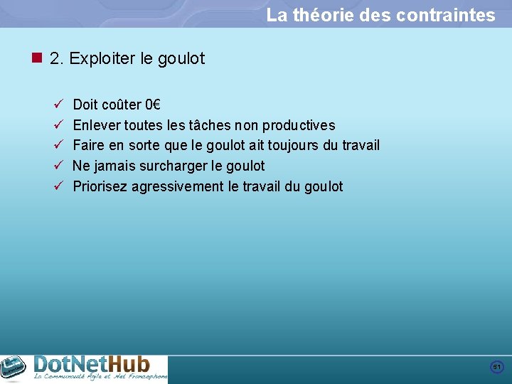 La théorie des contraintes n 2. Exploiter le goulot ü ü ü Doit coûter