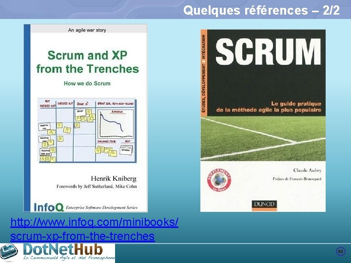 Quelques références – 2/2 http: //www. infoq. com/minibooks/ scrum-xp-from-the-trenches 60 