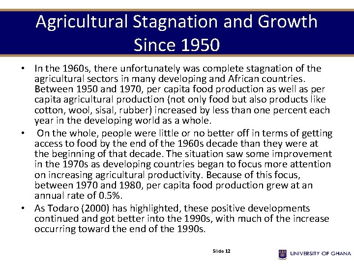 Agricultural Stagnation and Growth Since 1950 • In the 1960 s, there unfortunately was