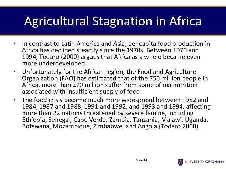 Agricultural Stagnation in Africa • In contrast to Latin America and Asia, per capita