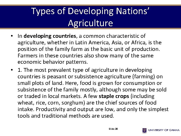 Types of Developing Nations’ Agriculture • In developing countries, a common characteristic of agriculture,