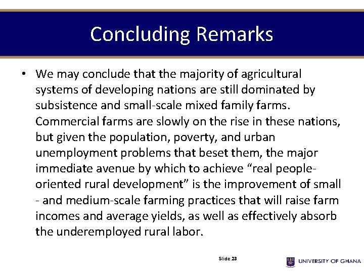 Concluding Remarks • We may conclude that the majority of agricultural systems of developing