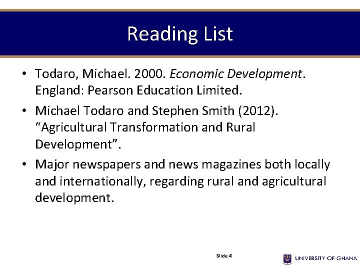 Reading List • Todaro, Michael. 2000. Economic Development. England: Pearson Education Limited. • Michael