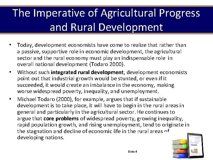 The Imperative of Agricultural Progress and Rural Development • Today, development economists have come