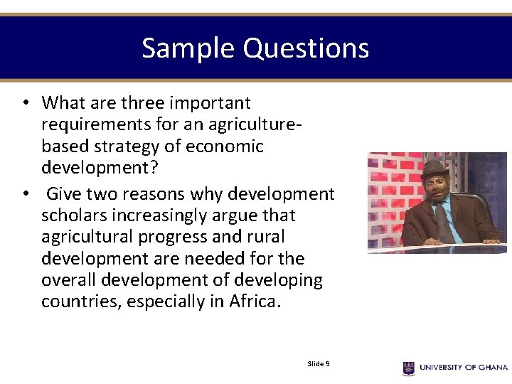 Sample Questions • What are three important requirements for an agriculturebased strategy of economic