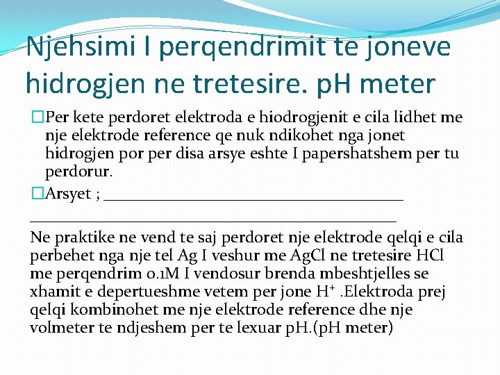 Njehsimi I perqendrimit te joneve hidrogjen ne tretesire. p. H meter �Per kete perdoret Njehsimi I perqendrimit te joneve hidrogjen ne tretesire. p. H meter �Per kete perdoret