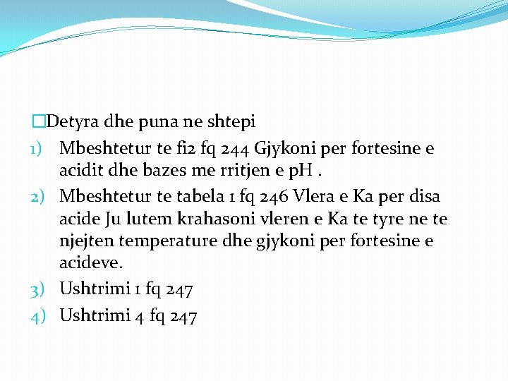 �Detyra dhe puna ne shtepi 1) Mbeshtetur te fi 2 fq 244 Gjykoni per