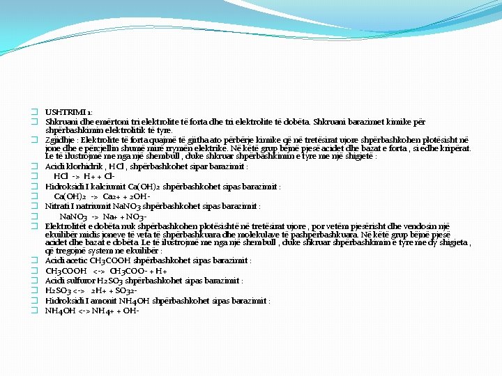 � USHTRIMI 1: � Shkruani dhe emërtoni tri elektrolite të forta dhe tri elektrolite