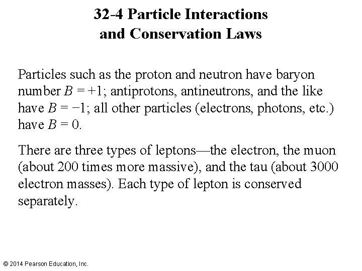 32 -4 Particle Interactions and Conservation Laws Particles such as the proton and neutron