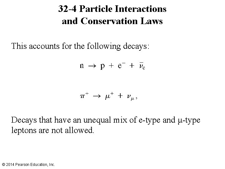 32 -4 Particle Interactions and Conservation Laws This accounts for the following decays: Decays