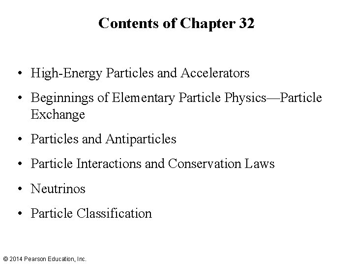 Contents of Chapter 32 • High-Energy Particles and Accelerators • Beginnings of Elementary Particle