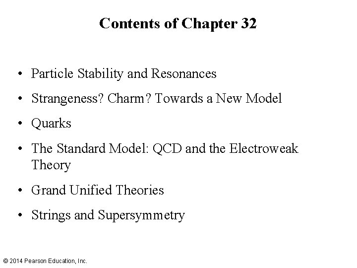 Contents of Chapter 32 • Particle Stability and Resonances • Strangeness? Charm? Towards a