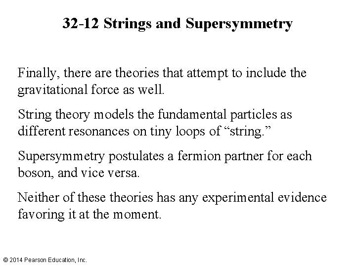 32 -12 Strings and Supersymmetry Finally, there are theories that attempt to include the