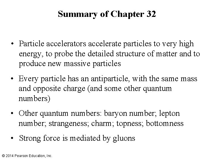 Summary of Chapter 32 • Particle accelerators accelerate particles to very high energy, to