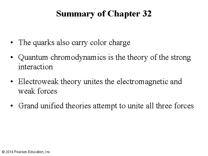 Summary of Chapter 32 • The quarks also carry color charge • Quantum chromodynamics