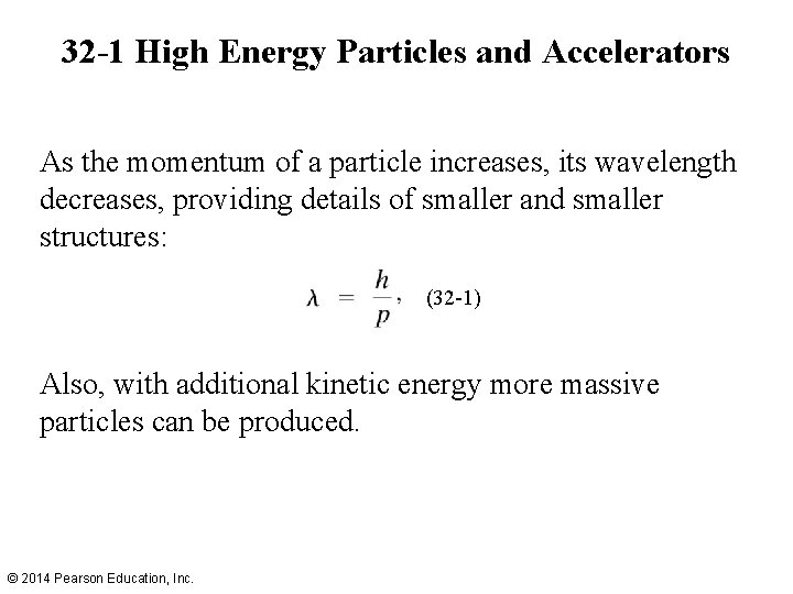 32 -1 High Energy Particles and Accelerators As the momentum of a particle increases,