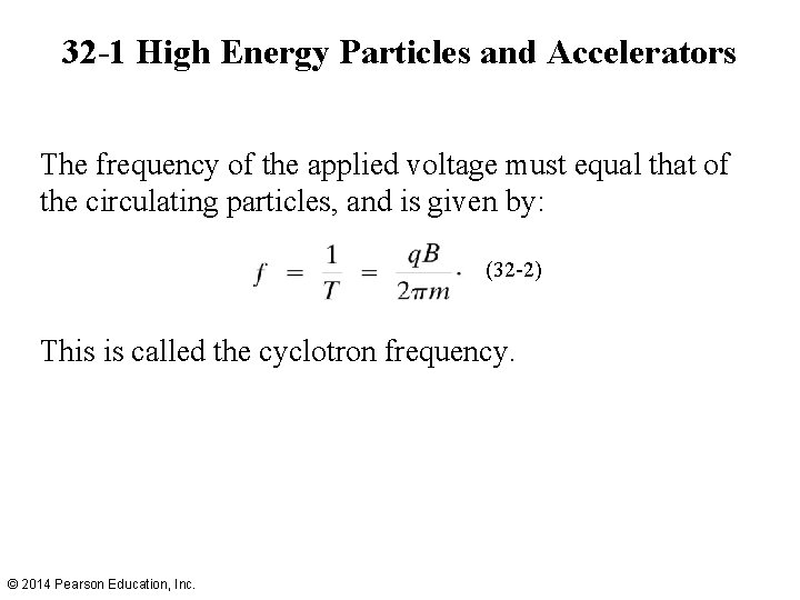 32 -1 High Energy Particles and Accelerators The frequency of the applied voltage must