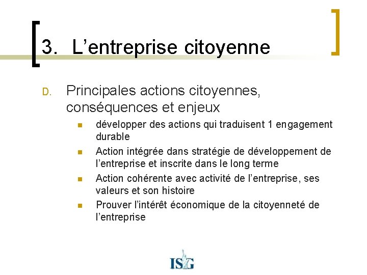 3. L’entreprise citoyenne D. Principales actions citoyennes, conséquences et enjeux n n développer des