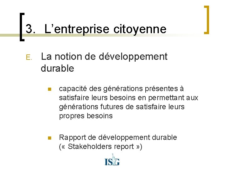 3. L’entreprise citoyenne E. La notion de développement durable n capacité des générations présentes