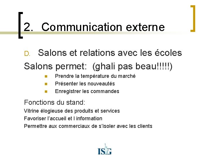 2. Communication externe Salons et relations avec les écoles Salons permet: (ghali pas beau!!!!!)