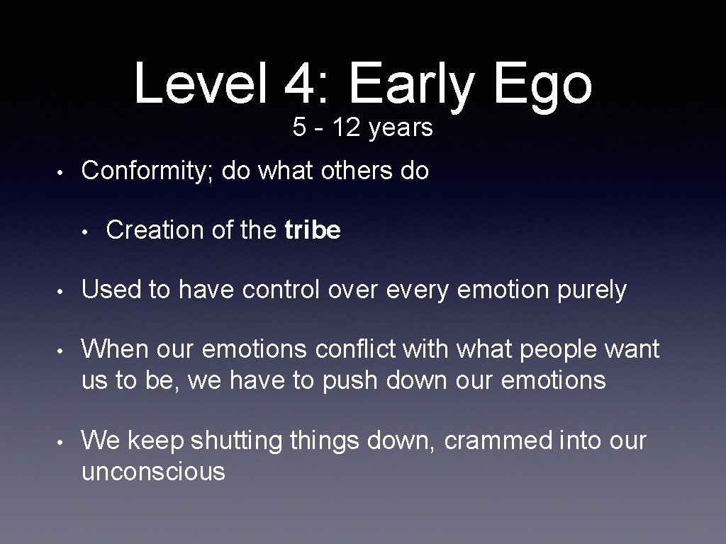 Level 4: Early Ego 5 - 12 years • Conformity; do what others do