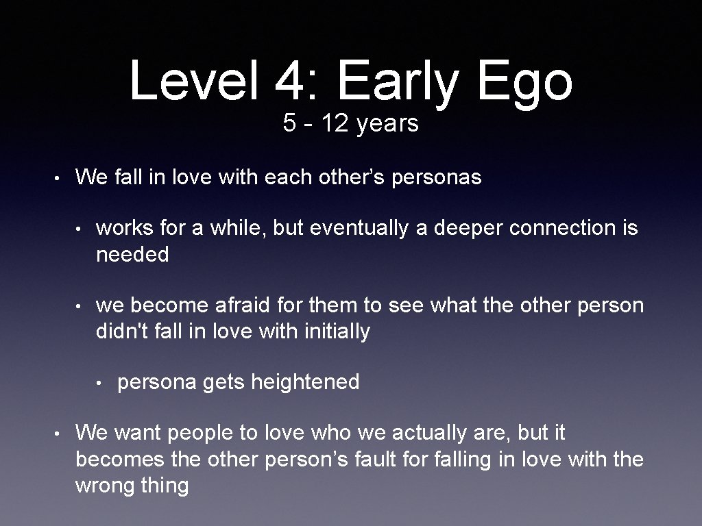 Level 4: Early Ego 5 - 12 years • We fall in love with