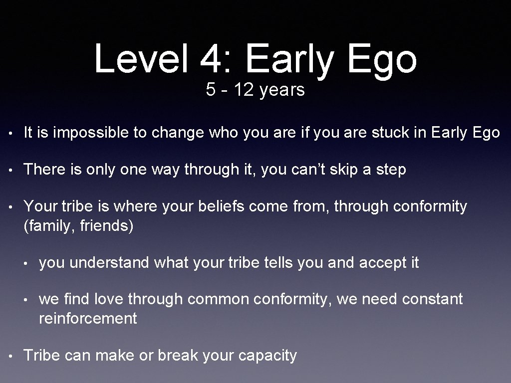 Level 4: Early Ego 5 - 12 years • It is impossible to change