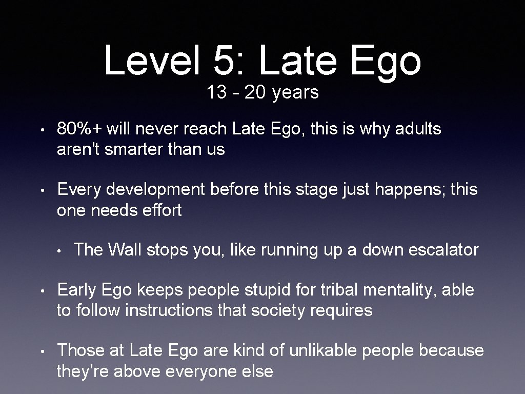 Level 5: Late Ego 13 - 20 years • 80%+ will never reach Late