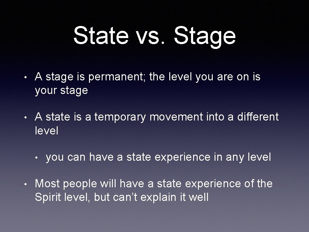 State vs. Stage • A stage is permanent; the level you are on is